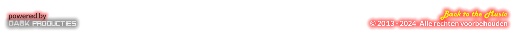 © 2013 - 2024  Alle rechten voorbehouden Back to the Music powered by DABK Producties