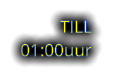 TILL 01:00uur