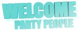 WELCOME PARTY PEOPLE